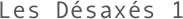 Les Désaxés 1